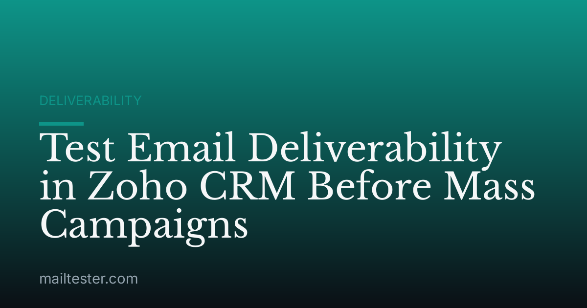 Test Email Deliverability in Zoho CRM Before Mass Campaigns