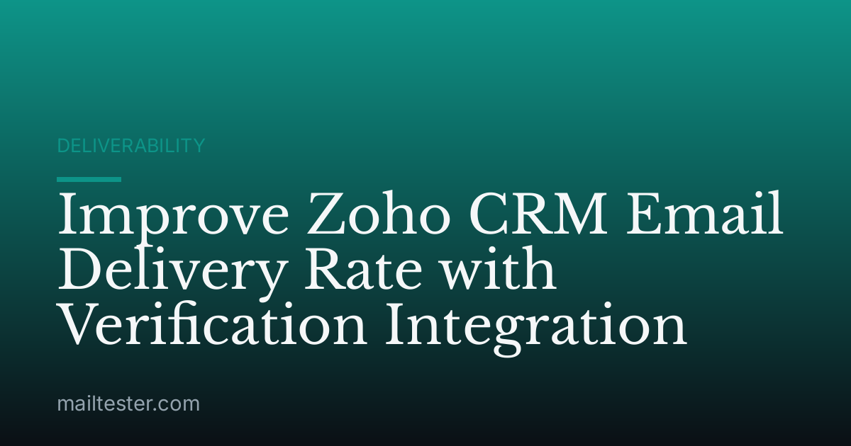 Improve Zoho CRM Email Delivery Rate with Verification Integration