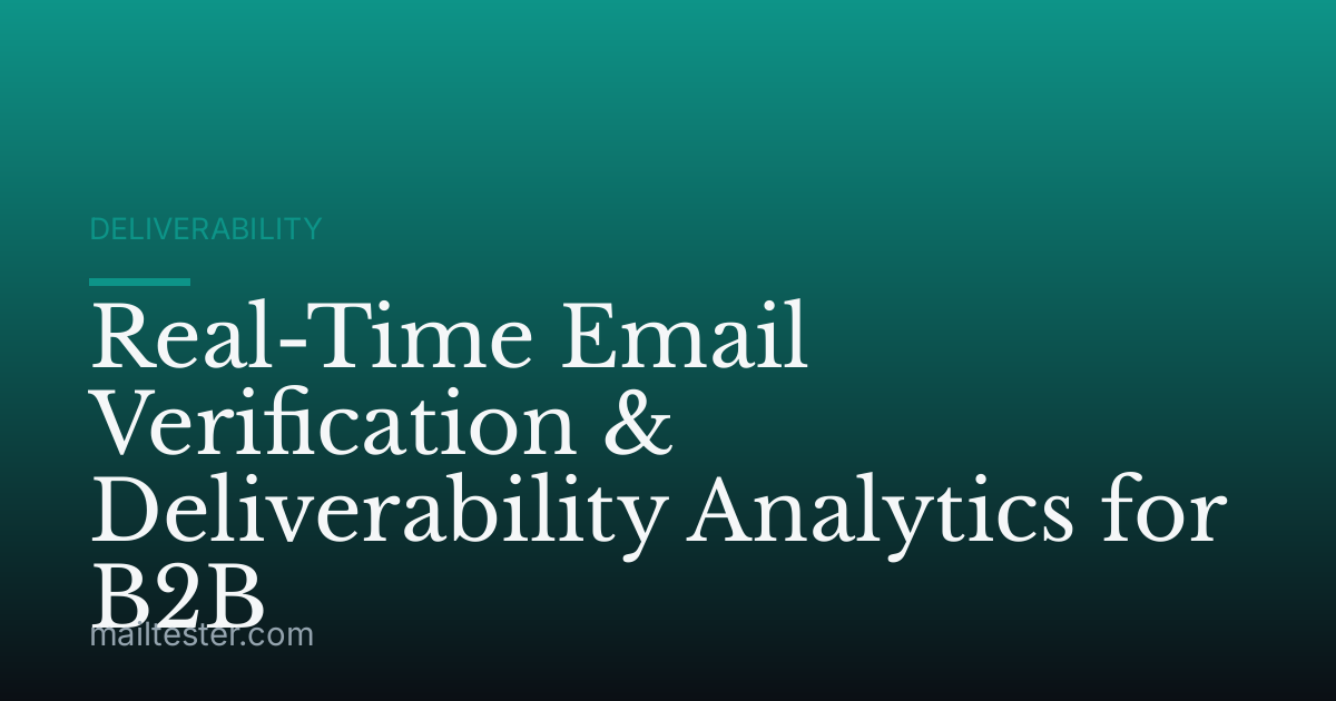 Real-Time Email Verification & Deliverability Analytics for B2B