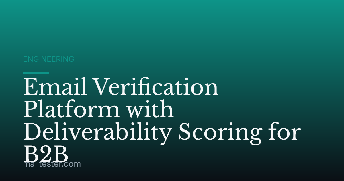 Email Verification Platform with Deliverability Scoring for B2B