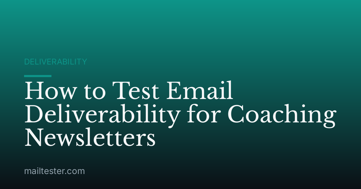 How to Test Email Deliverability for Coaching Newsletters