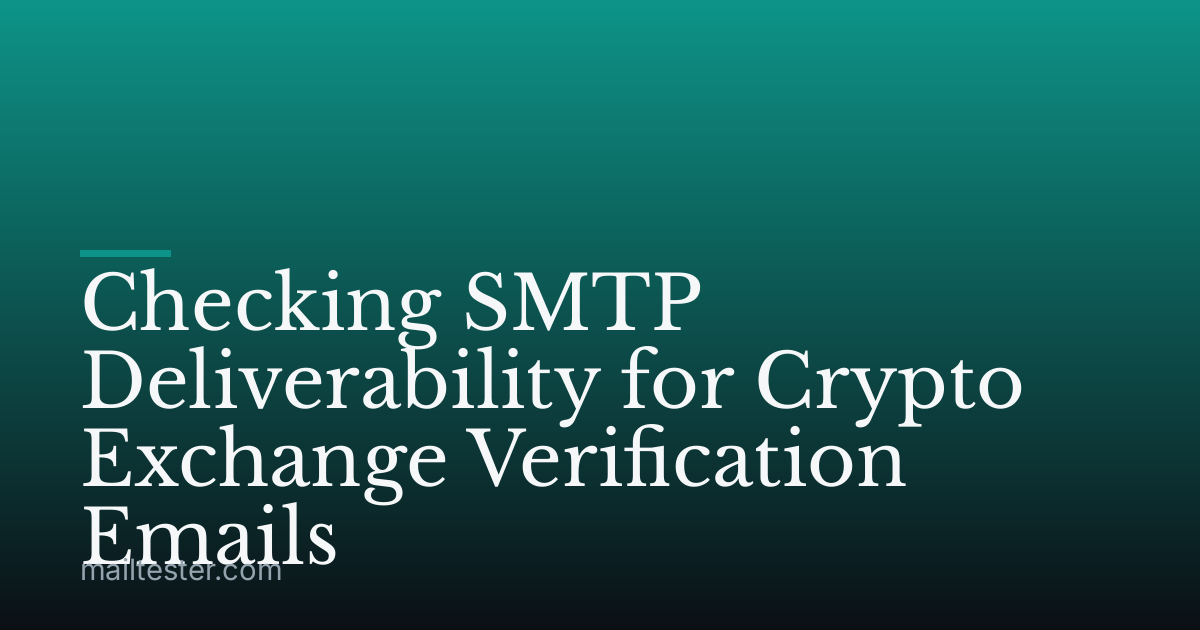 Checking SMTP Deliverability for Crypto Exchange Verification Emails