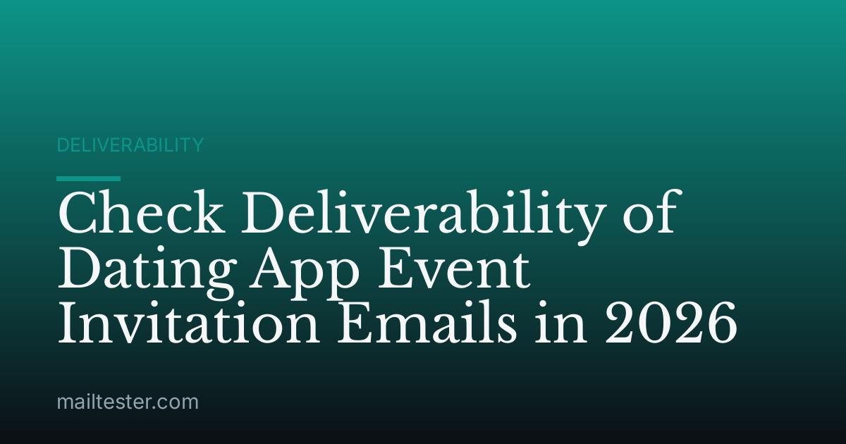 Check Deliverability of Dating App Event Invitation Emails in 2026