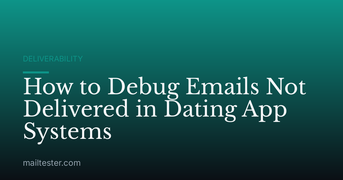 How to Debug Emails Not Delivered in Dating App Systems