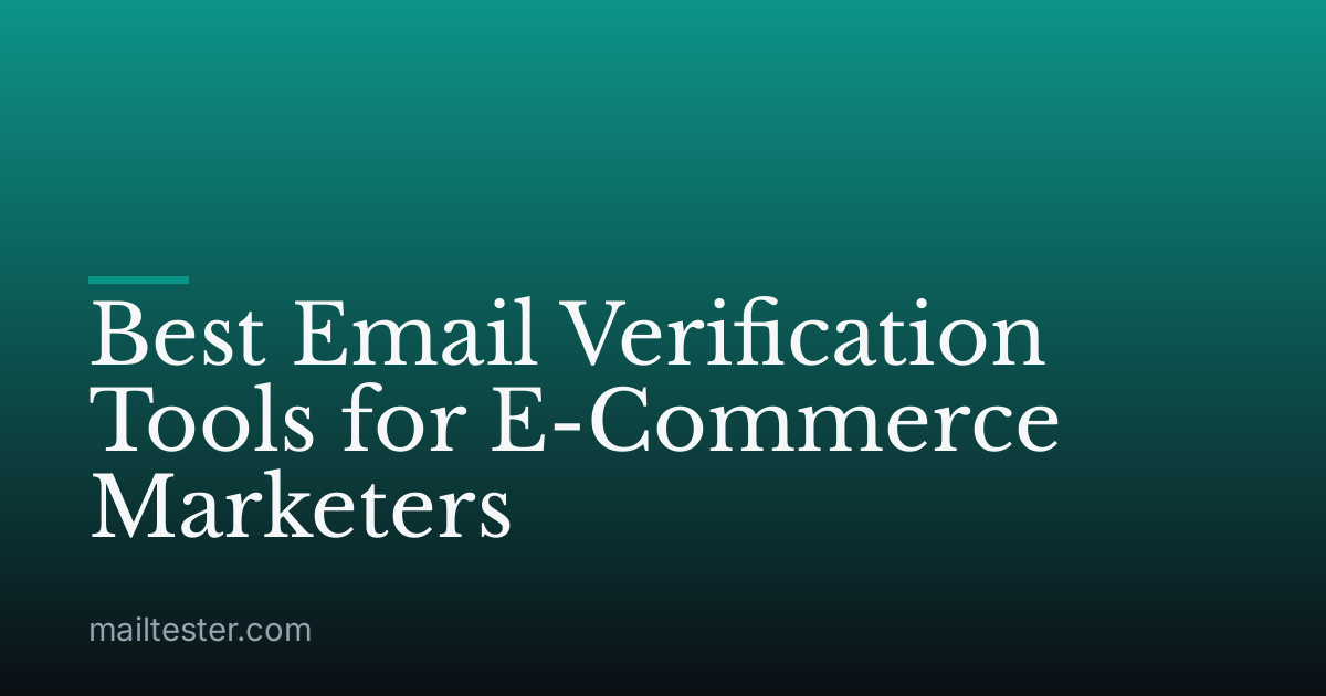 Best Email Verification Tools for E-Commerce Marketers