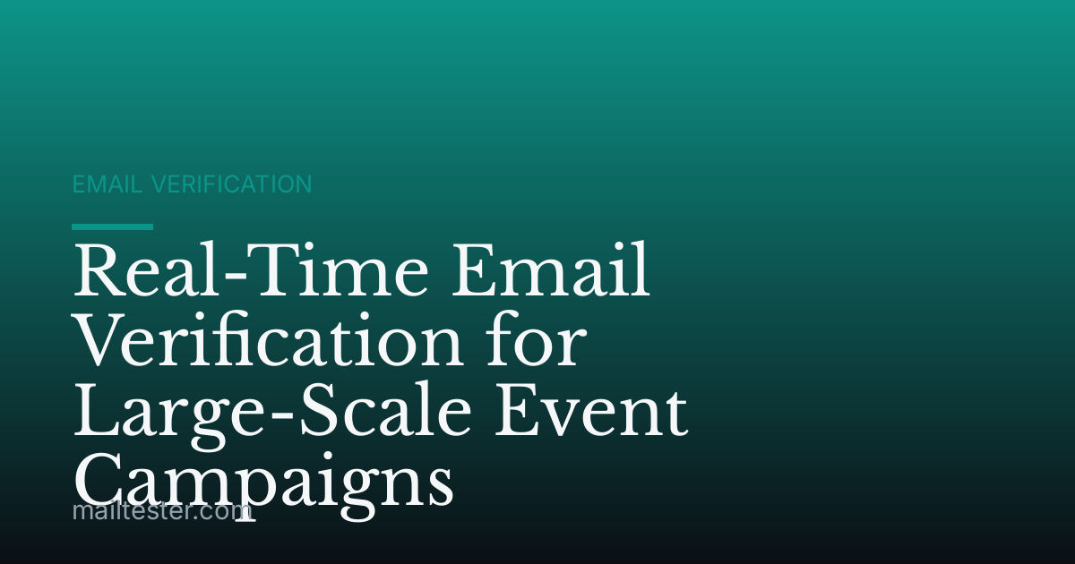 Real-Time Email Verification for Large-Scale Event Campaigns