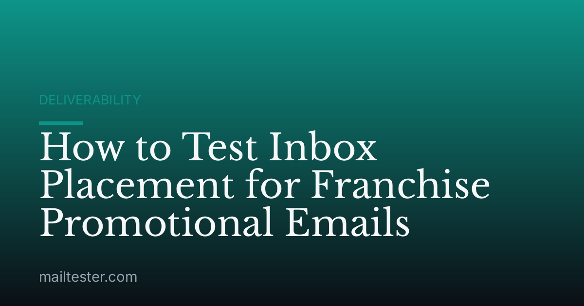 How to Test Inbox Placement for Franchise Promotional Emails