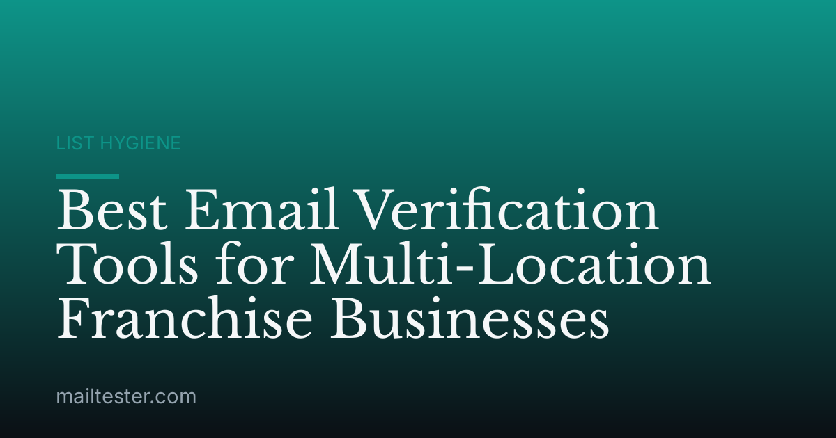 Best Email Verification Tools for Multi-Location Franchise Businesses