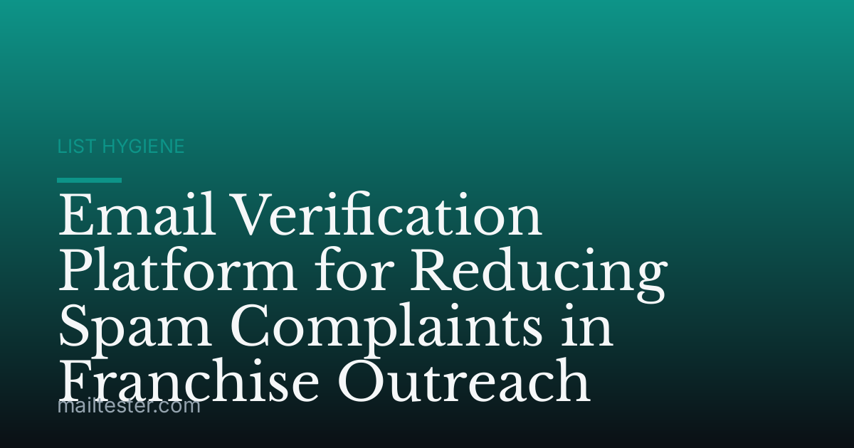Email Verification Platform for Reducing Spam Complaints in Franchise Outreach