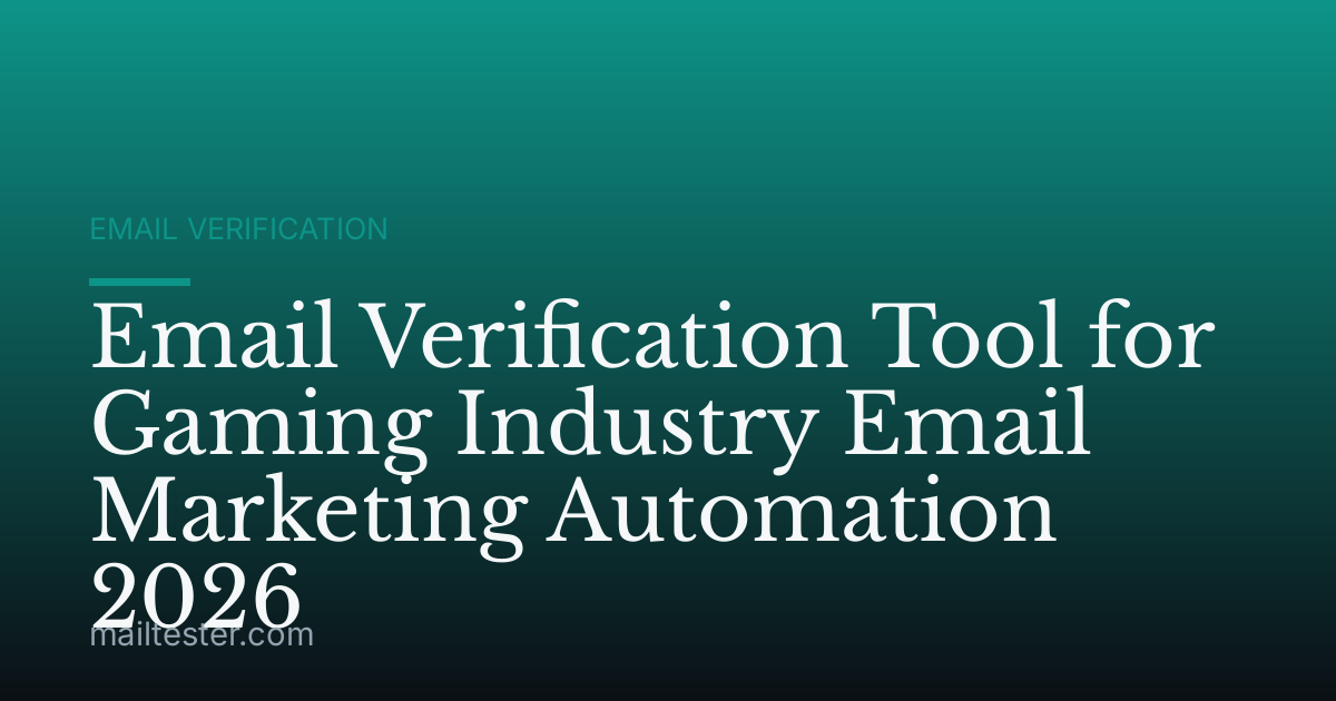 Email Verification Tool for Gaming Industry Email Marketing Automation 2026