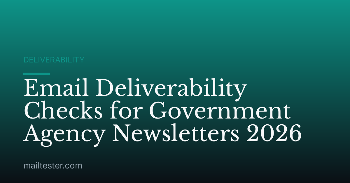 Email Deliverability Checks for Government Agency Newsletters 2026