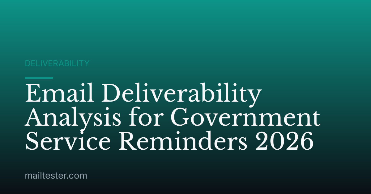 Email Deliverability Analysis for Government Service Reminders 2026