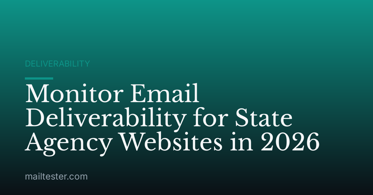 Monitor Email Deliverability for State Agency Websites in 2026