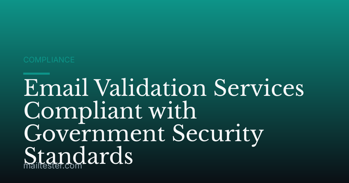 Email Validation Services Compliant with Government Security Standards