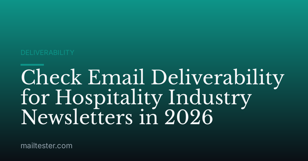 Check Email Deliverability for Hospitality Industry Newsletters in 2026