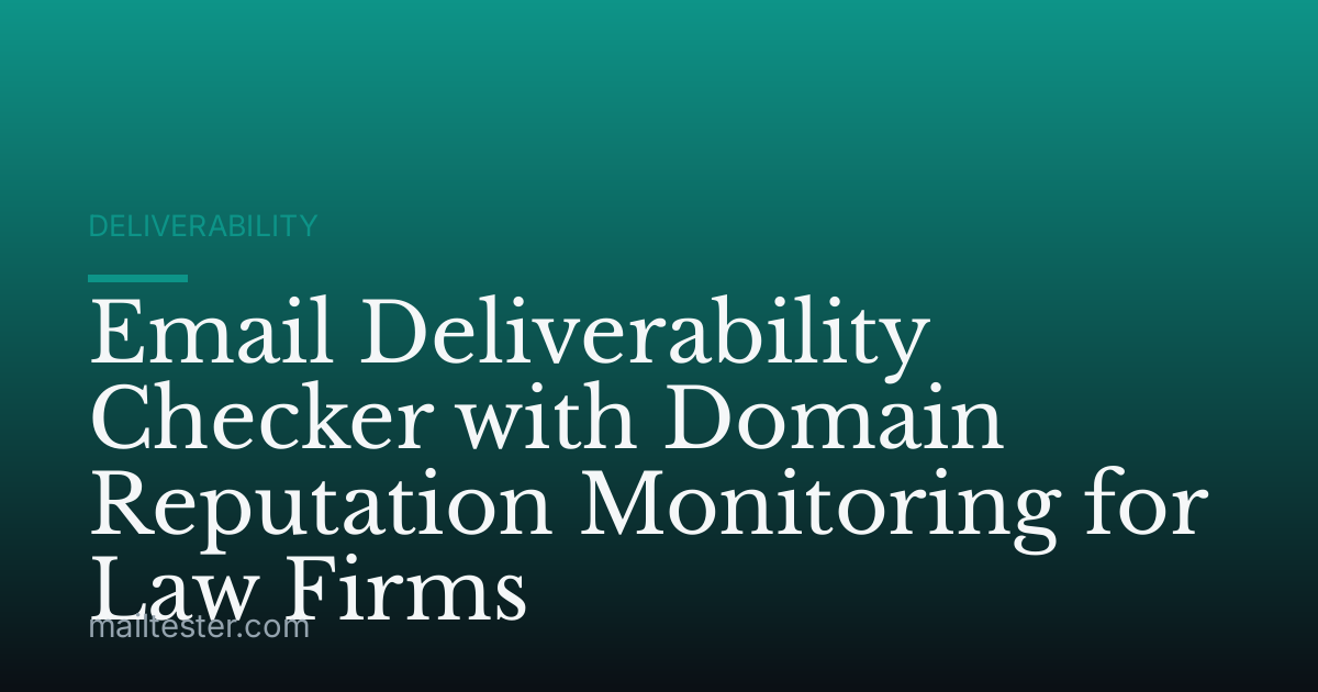 Email Deliverability Checker with Domain Reputation Monitoring for Law Firms