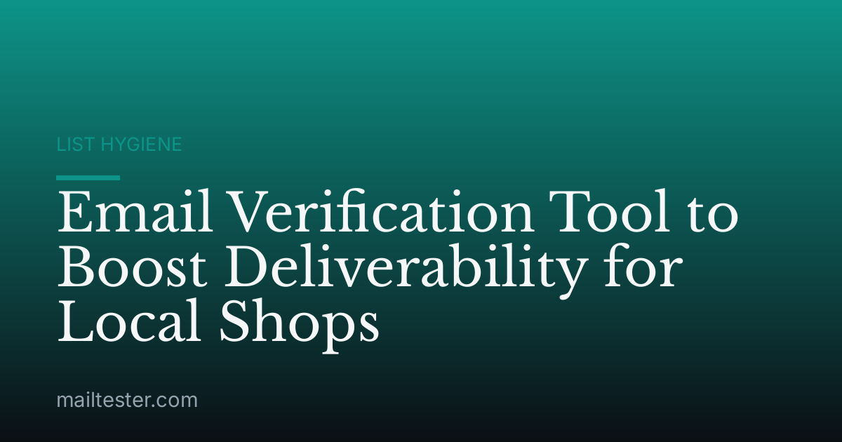 Email Verification Tool to Boost Deliverability for Local Shops