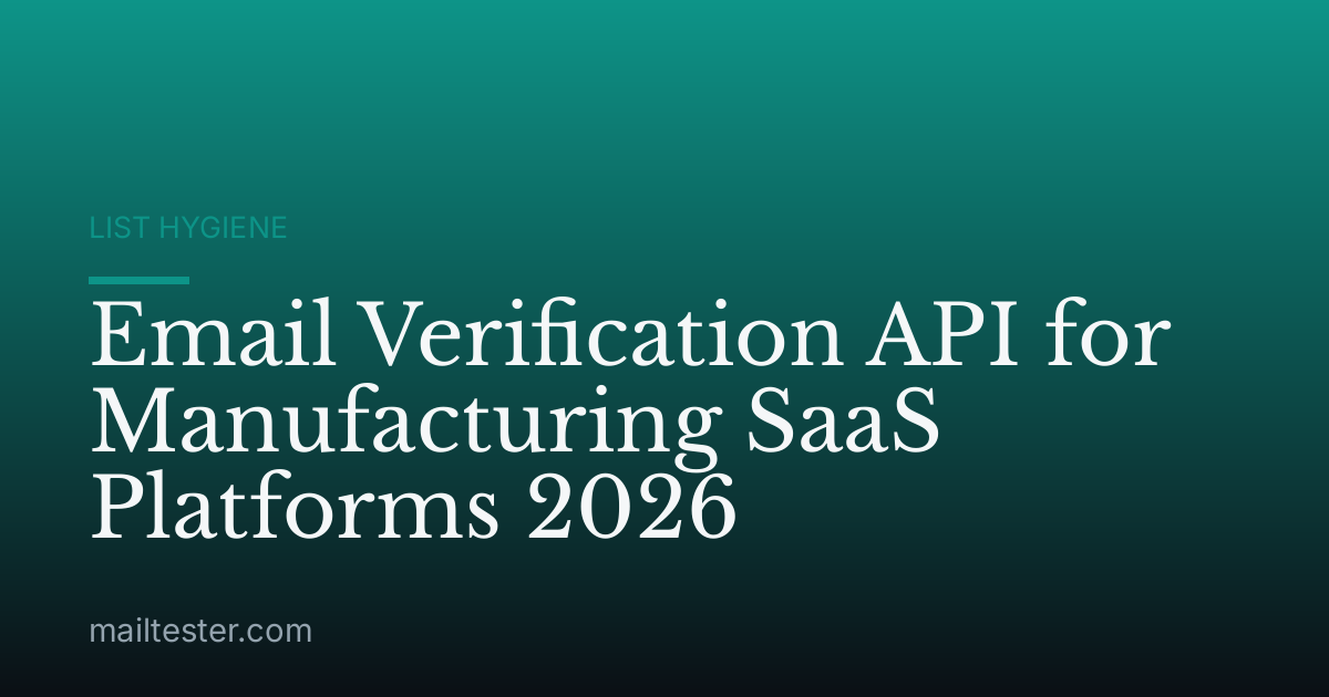 Email Verification API for Manufacturing SaaS Platforms 2026