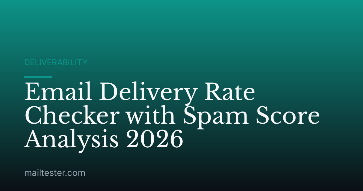 Email Delivery Rate Checker with Spam Score Analysis 2026