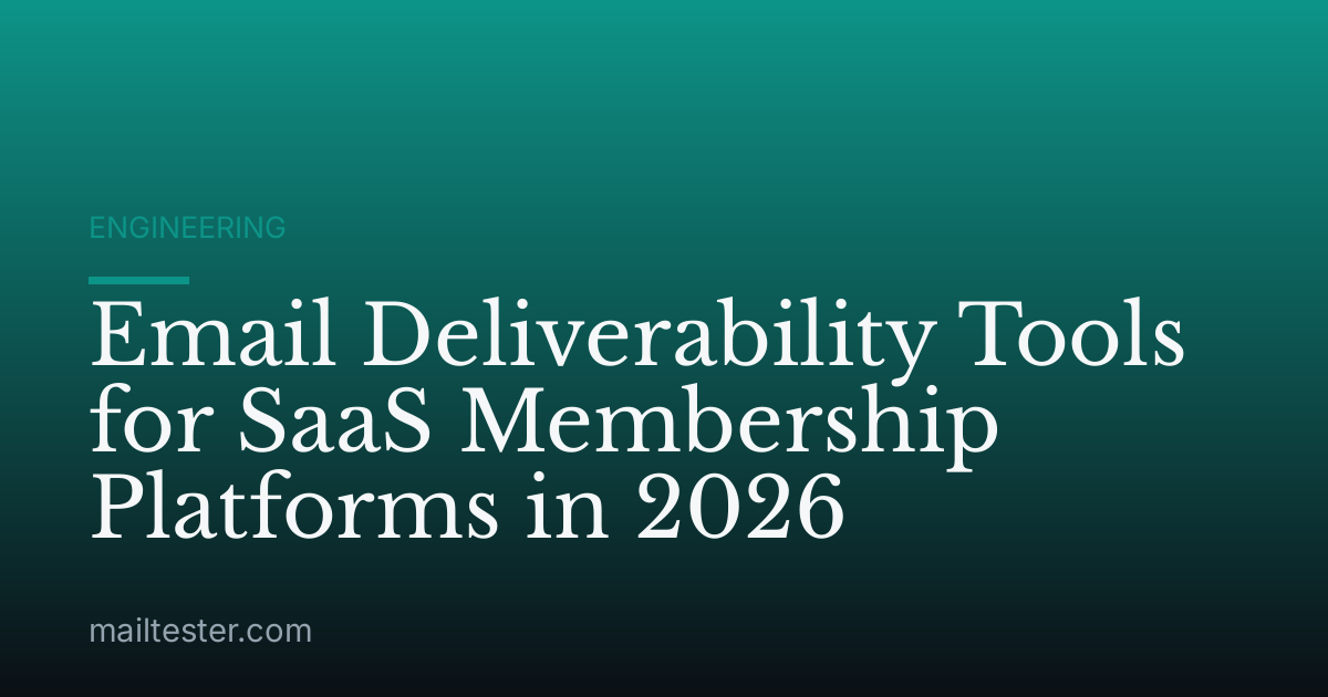 Email Deliverability Tools for SaaS Membership Platforms in 2026