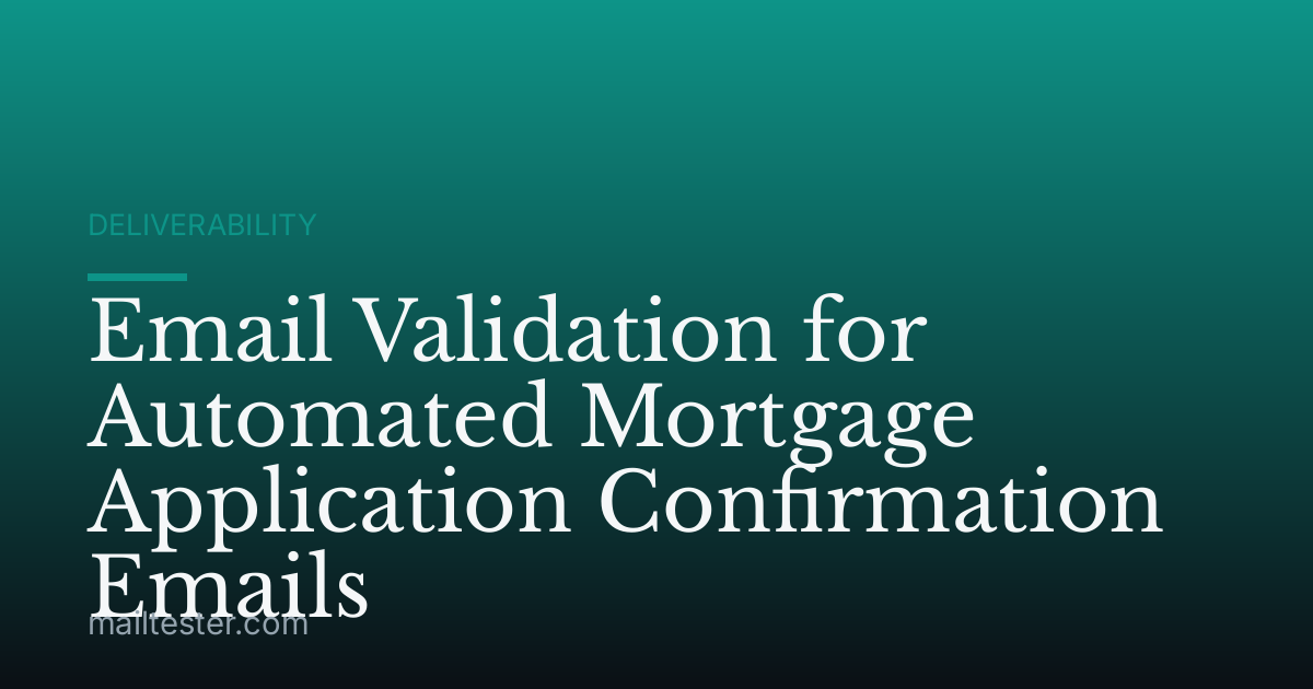 Email Validation for Automated Mortgage Application Confirmation Emails