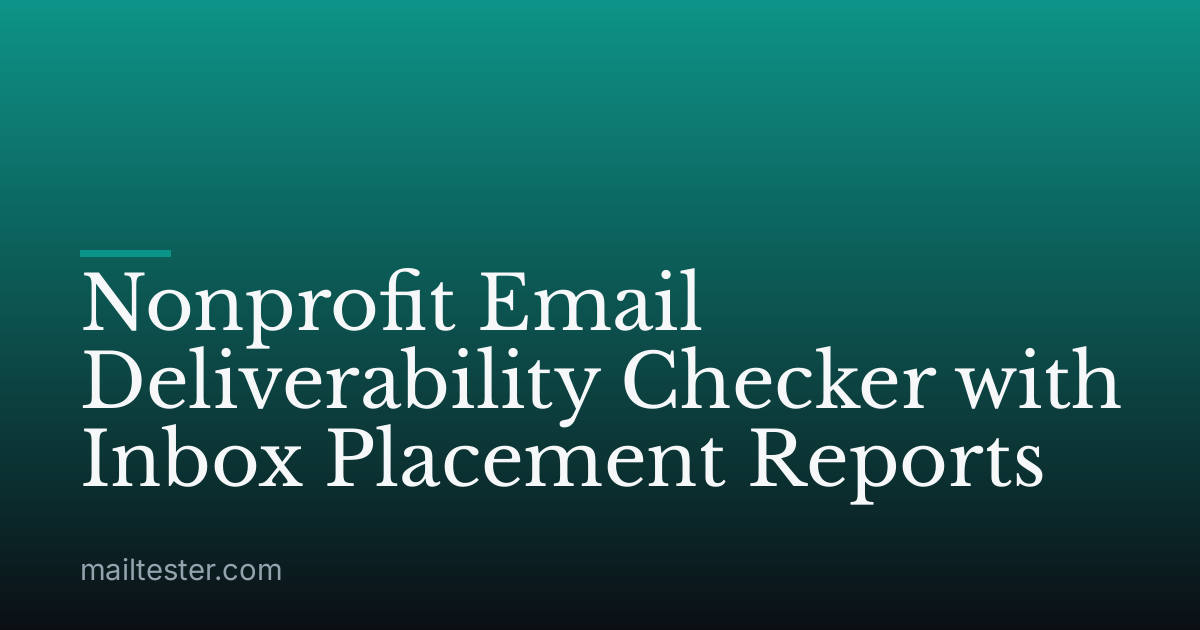 Nonprofit Email Deliverability Checker with Inbox Placement Reports