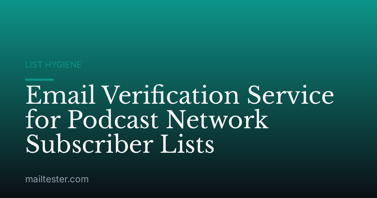 Email Verification Service for Podcast Network Subscriber Lists