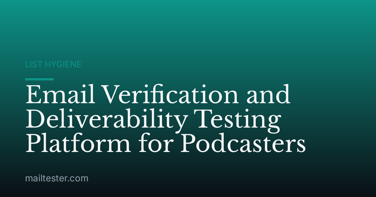 Email Verification and Deliverability Testing Platform for Podcasters