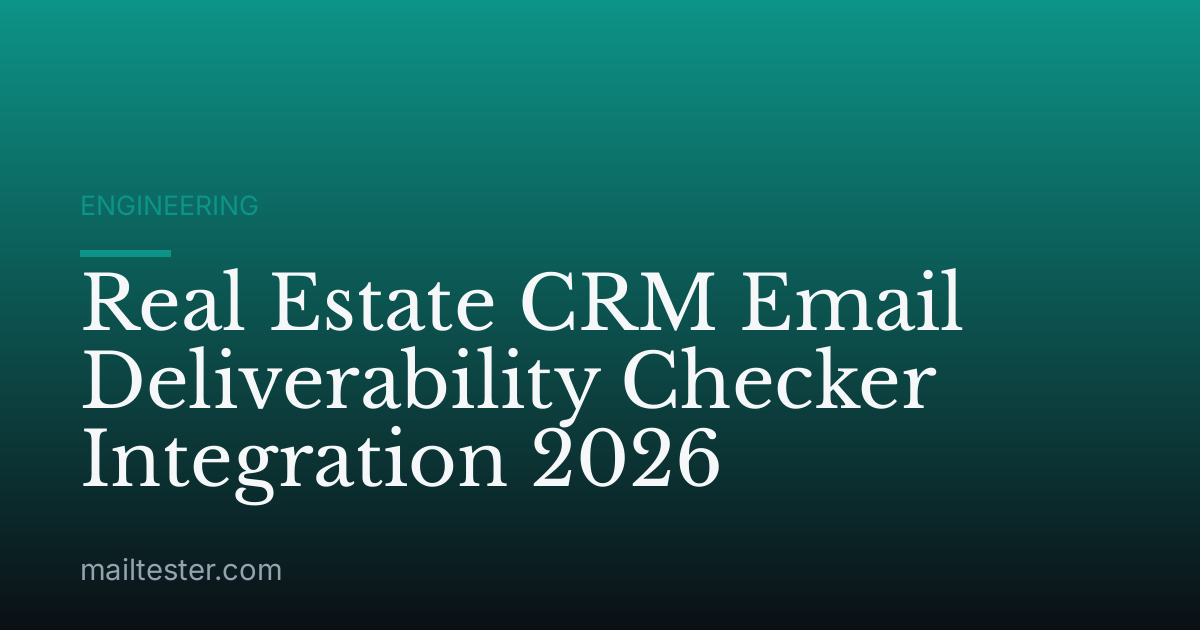 Real Estate CRM Email Deliverability Checker Integration 2026
