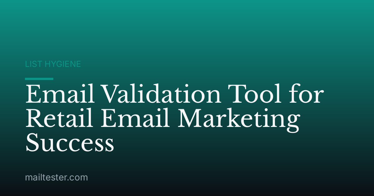 Email Validation Tool for Retail Email Marketing Success