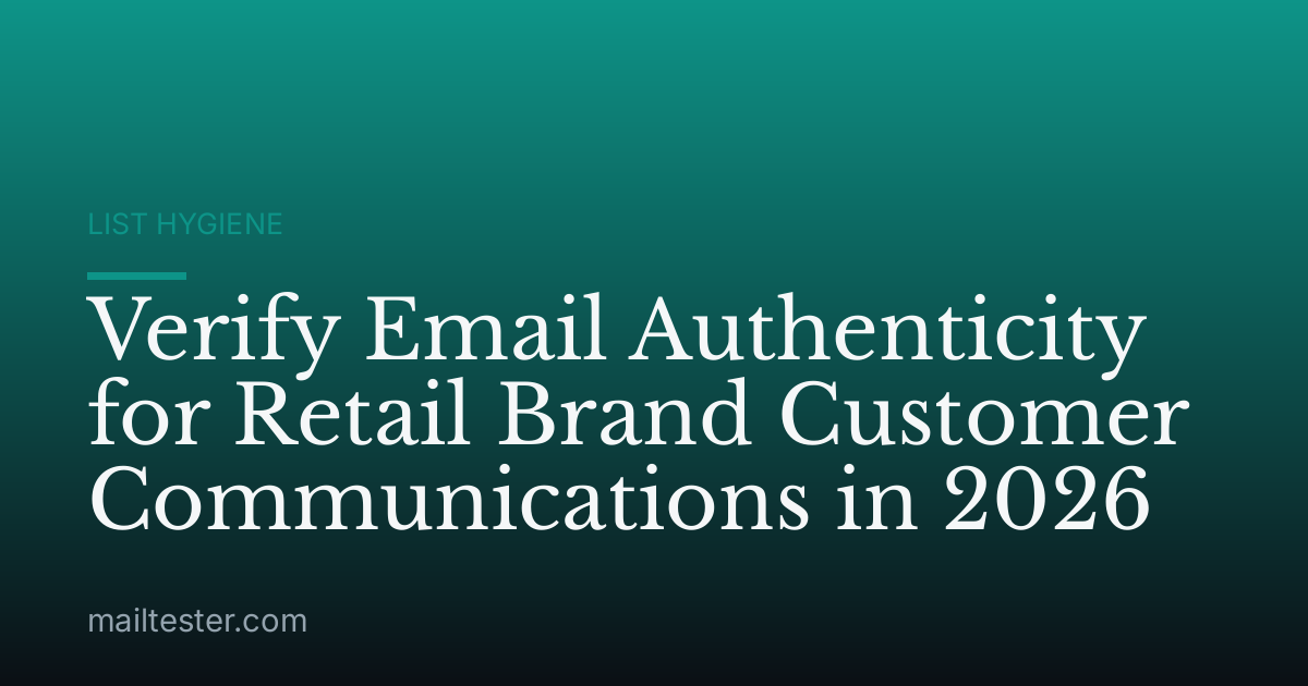 Verify Email Authenticity for Retail Brand Customer Communications in 2026