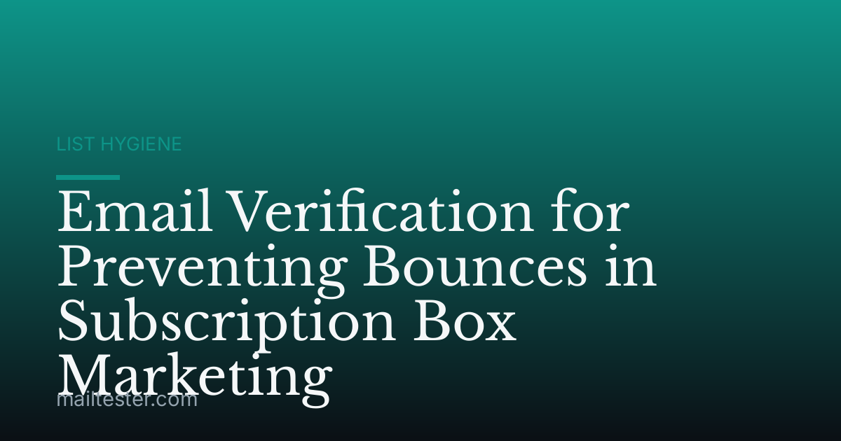 Email Verification for Preventing Bounces in Subscription Box Marketing