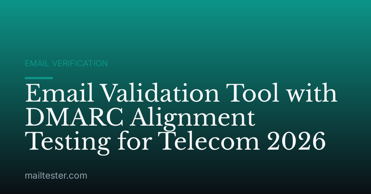 Email Validation Tool with DMARC Alignment Testing for Telecom 2026