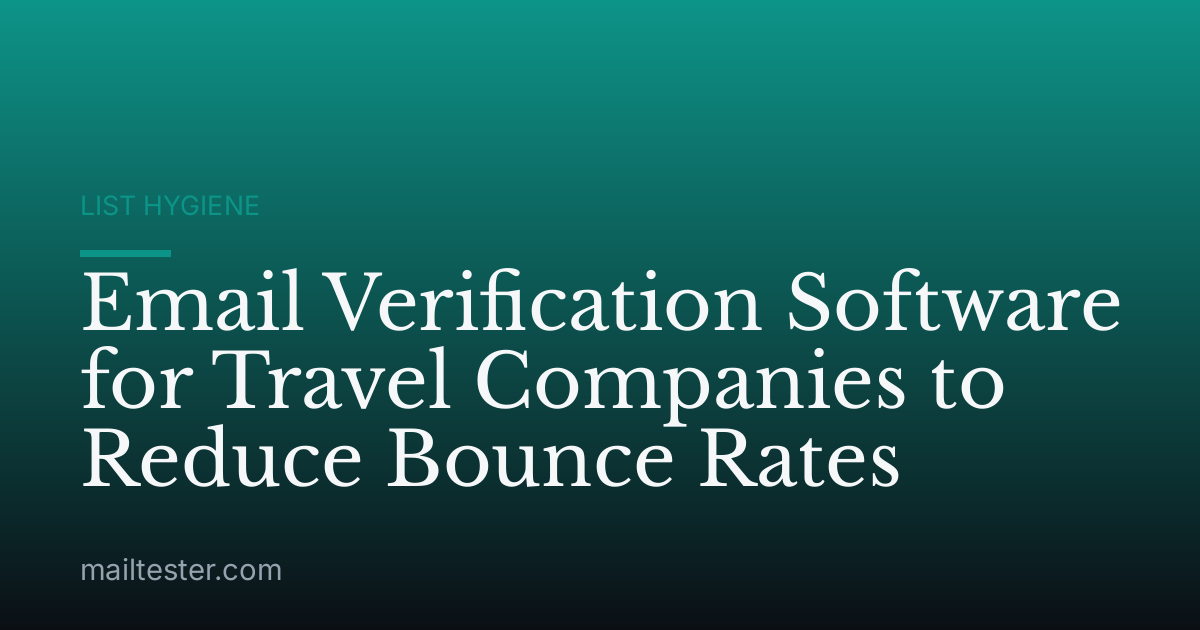 Email Verification Software for Travel Companies to Reduce Bounce Rates