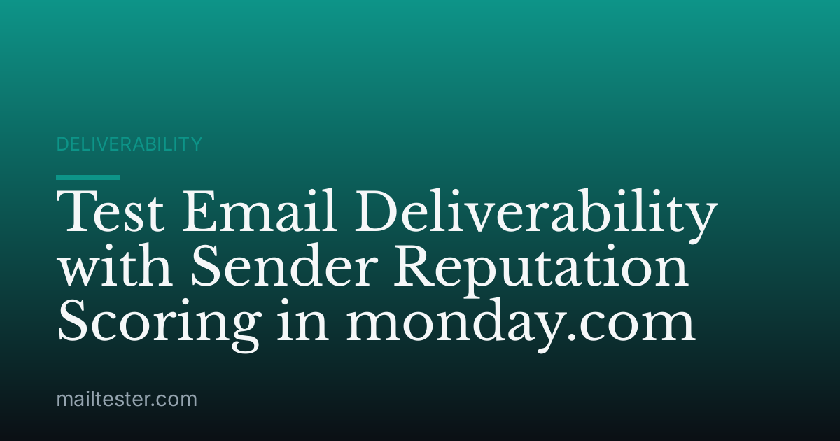 Test Email Deliverability with Sender Reputation Scoring in monday.com