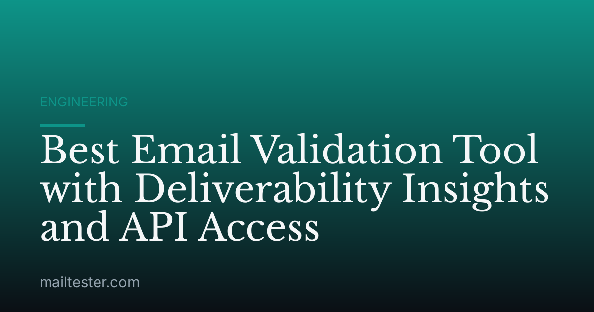 Best Email Validation Tool with Deliverability Insights and API Access
