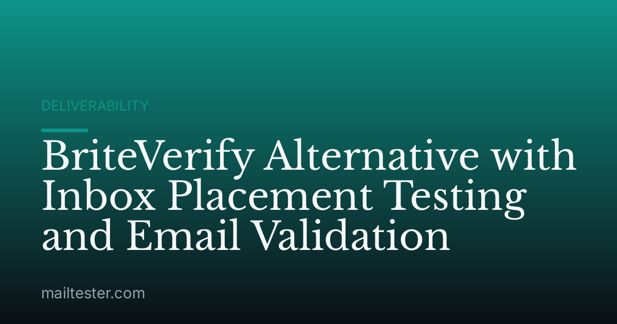 BriteVerify Alternative with Inbox Placement Testing and Email Validation
