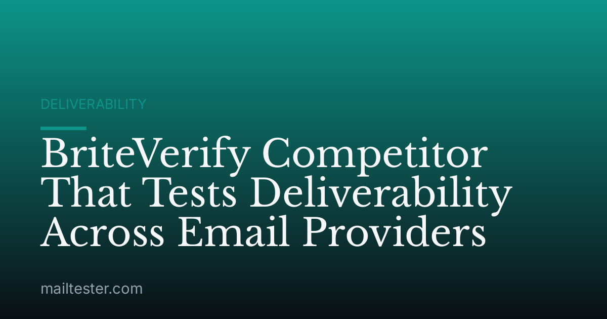 BriteVerify Competitor That Tests Deliverability Across Email Providers