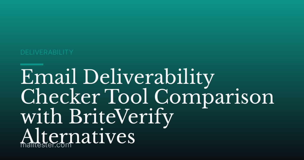 Email Deliverability Checker Tool Comparison with BriteVerify Alternatives