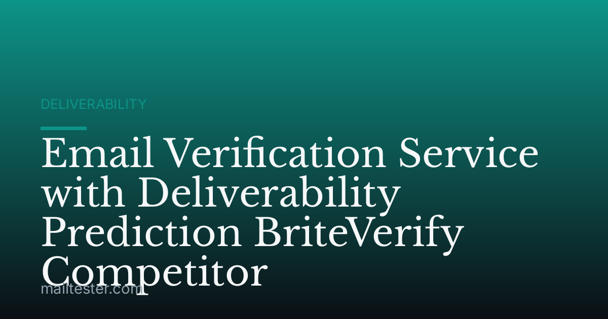 Email Verification Service with Deliverability Prediction BriteVerify Competitor