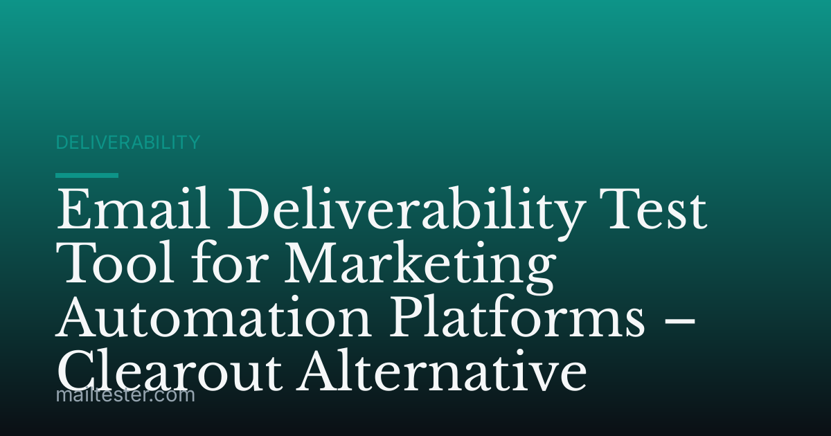 Email Deliverability Test Tool for Marketing Automation Platforms – Clearout Alternative