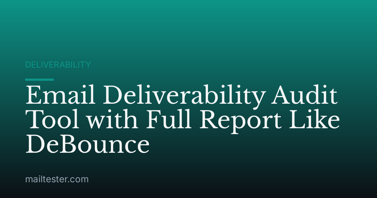 Email Deliverability Audit Tool with Full Report Like DeBounce