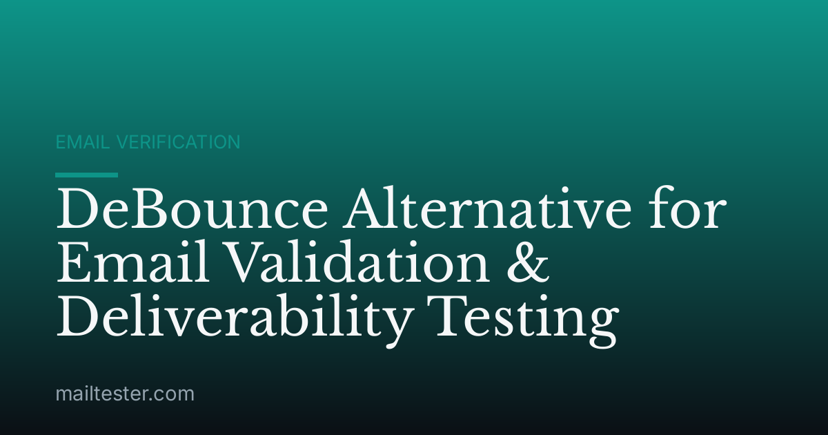 DeBounce Alternative for Email Validation & Deliverability Testing