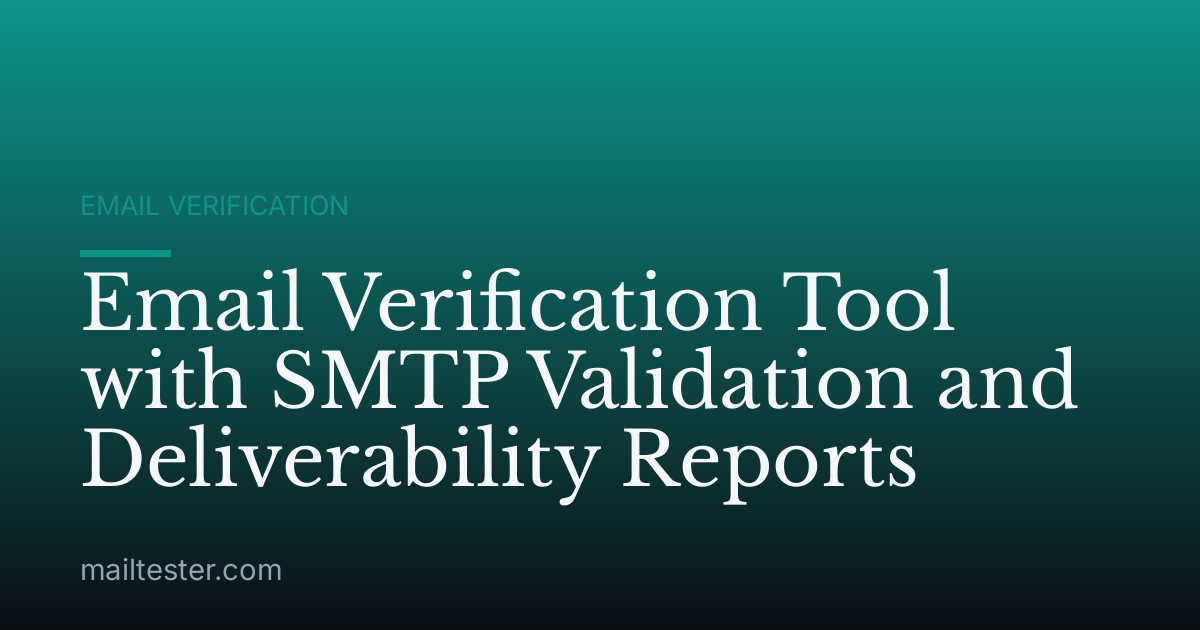 Email Verification Tool with SMTP Validation and Deliverability Reports