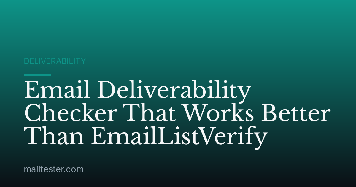 Email Deliverability Checker That Works Better Than EmailListVerify