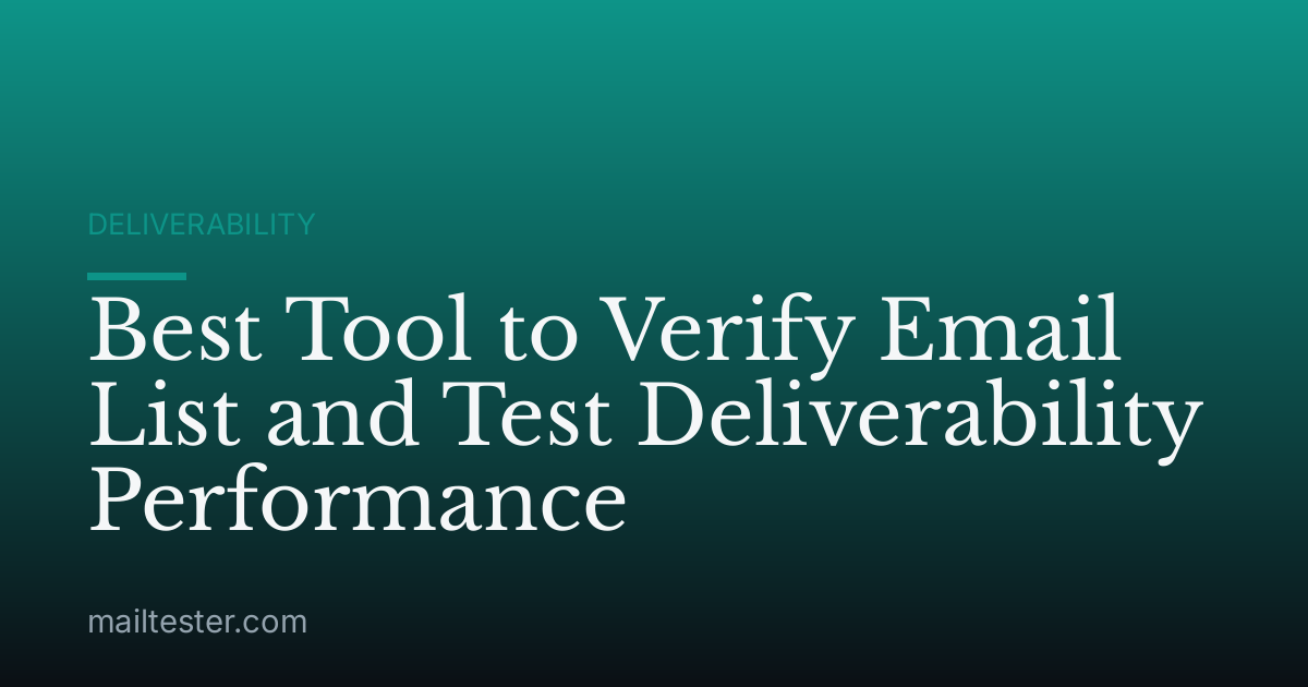 Best Tool to Verify Email List and Test Deliverability Performance