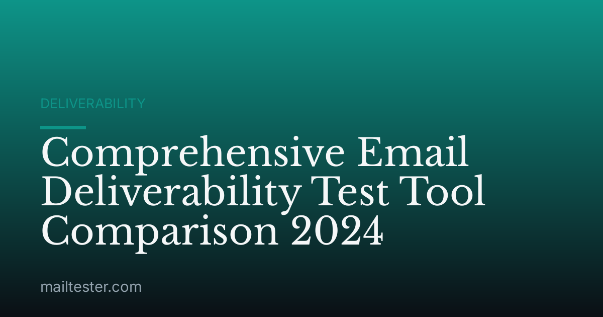 Comprehensive Email Deliverability Test Tool Comparison 2024