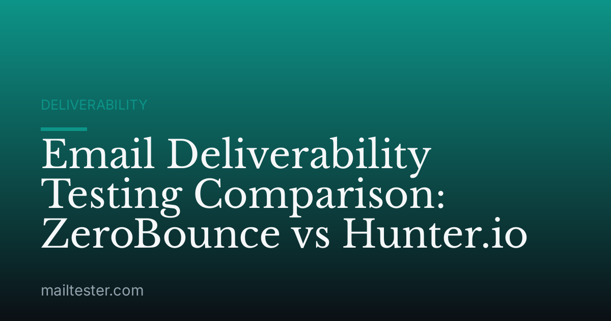 Email Deliverability Testing Comparison: ZeroBounce vs Hunter.io