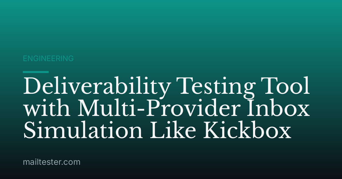 Deliverability Testing Tool with Multi-Provider Inbox Simulation Like Kickbox