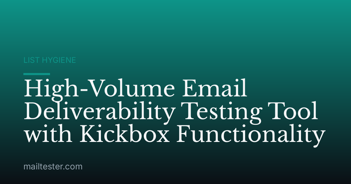 High-Volume Email Deliverability Testing Tool with Kickbox Functionality